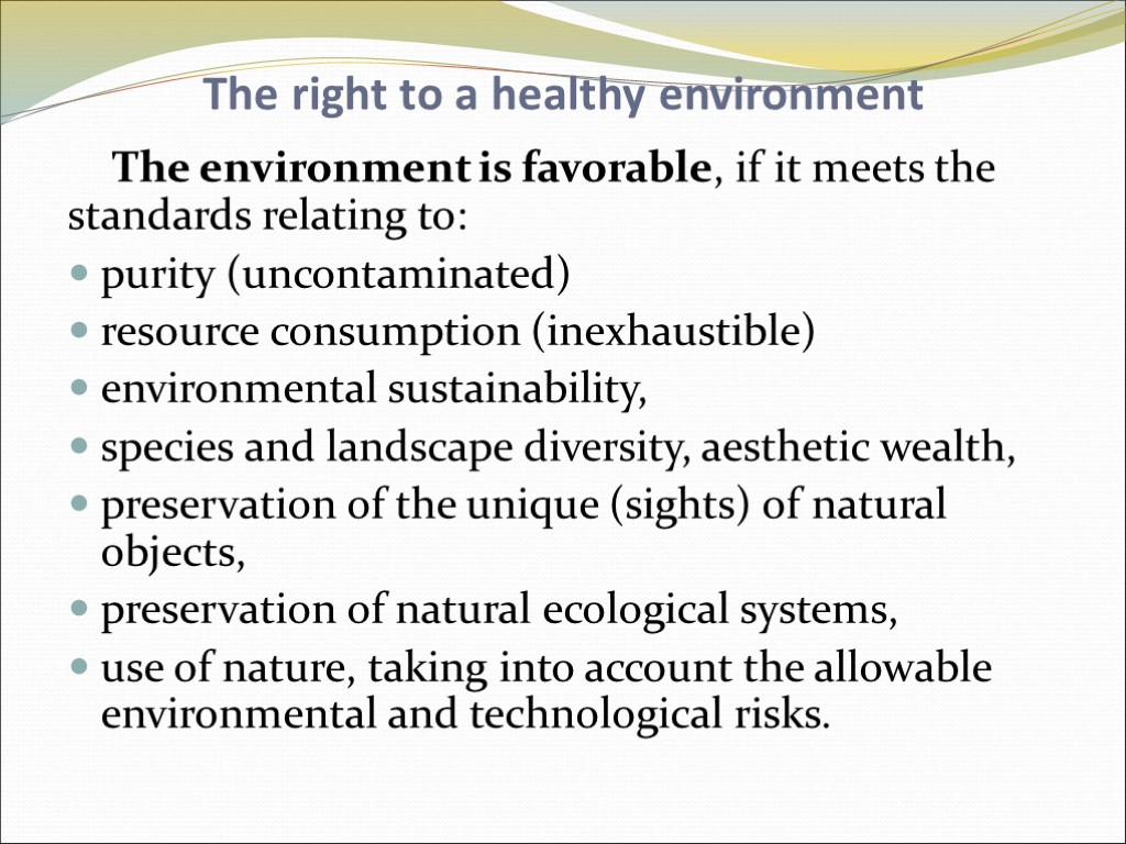 The right to a healthy environment The environment is favorable, if it meets the